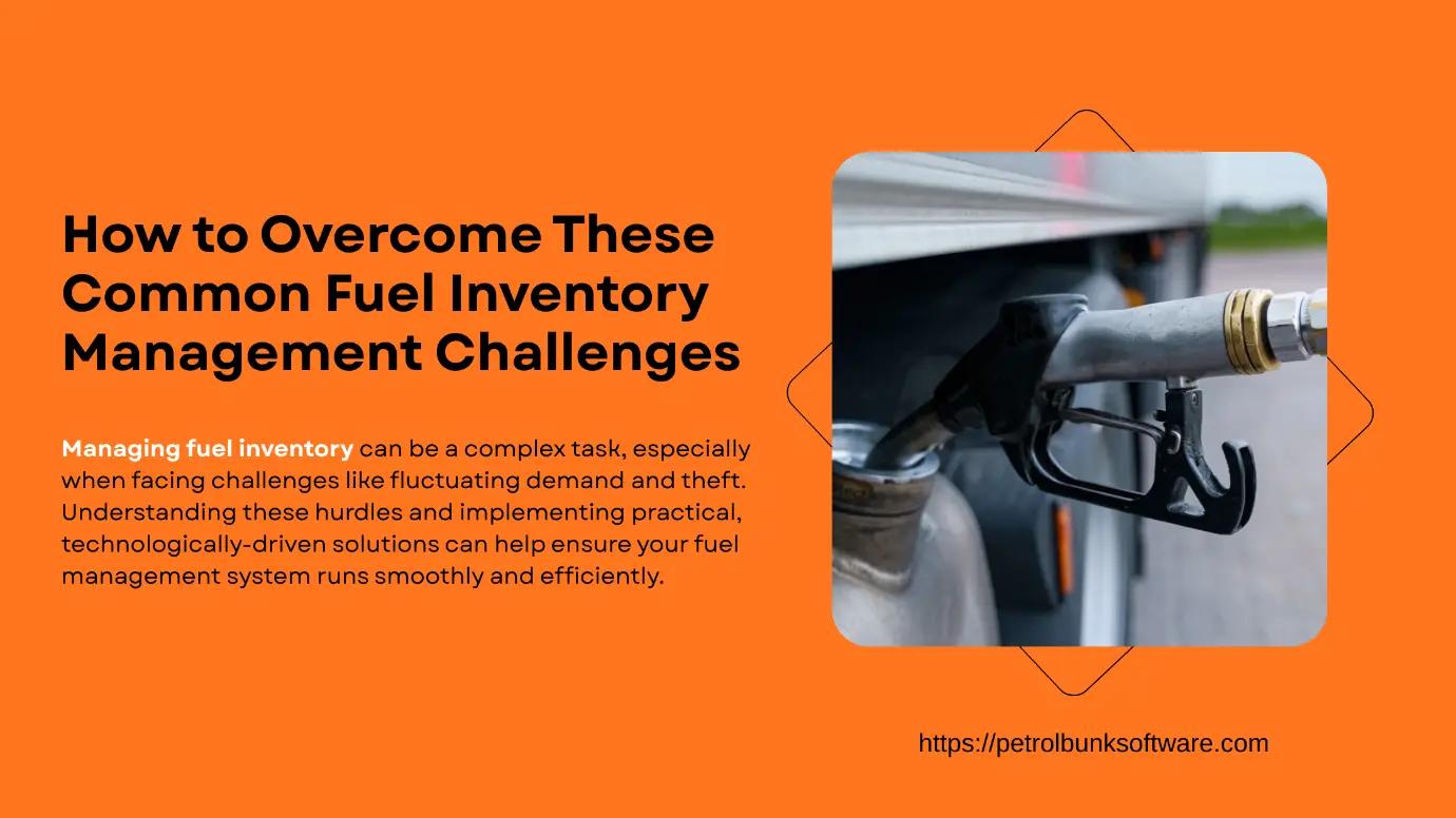 Common fuel inventory management challenges in petrol pumps and fuel station operations